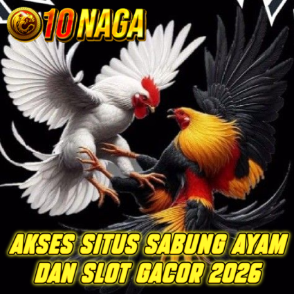 10NAGA : Akses Situs Slot Gacor & Sabung Ayam Terbaru Hari Ini